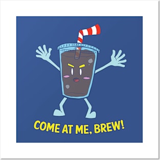 Come At Me Brew! Posters and Art